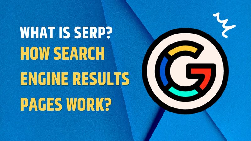 What is SERP How Search Engine Results Pages Work