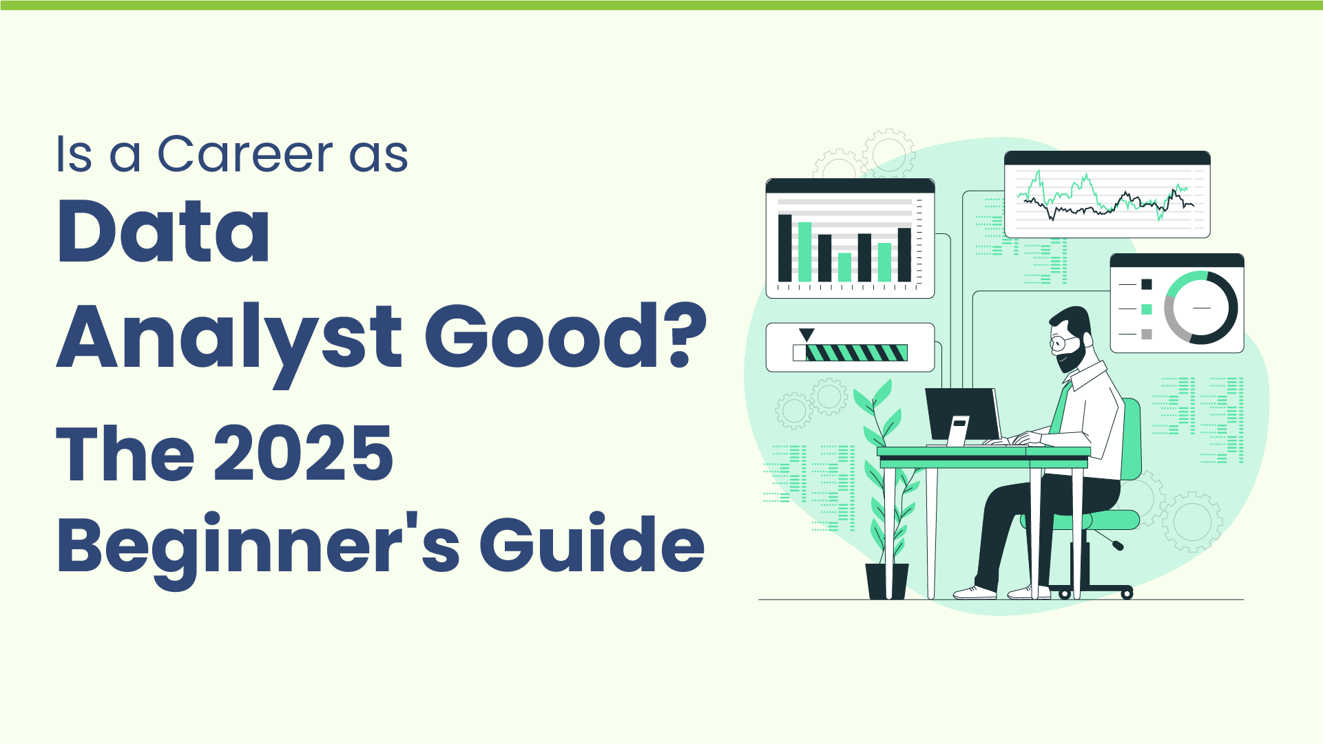 Is a Career as a Data Analyst Good? The 2025 Beginner's Guide
