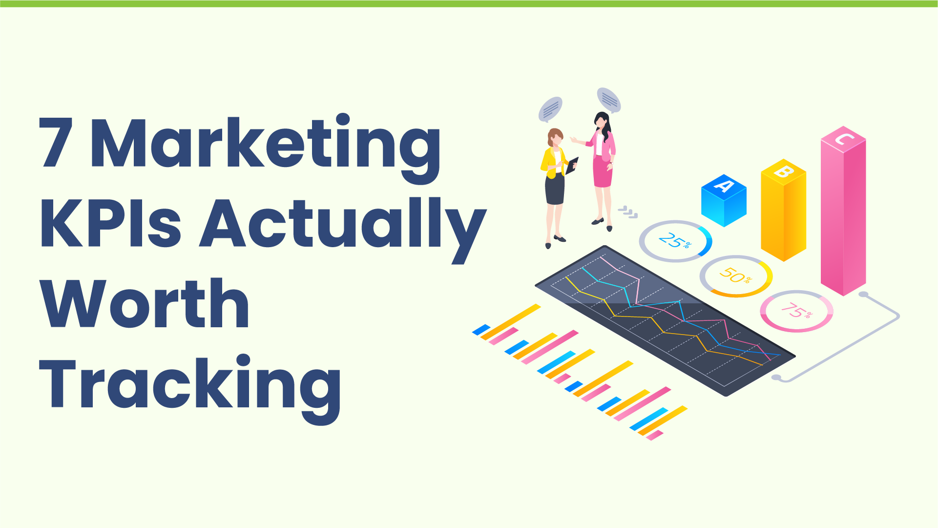 7 Marketing KPIs Actually Worth Tracking